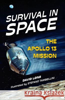 Survival in Space: The Apollo 13 Mission David Long Stefano Tambellini 9781454958604