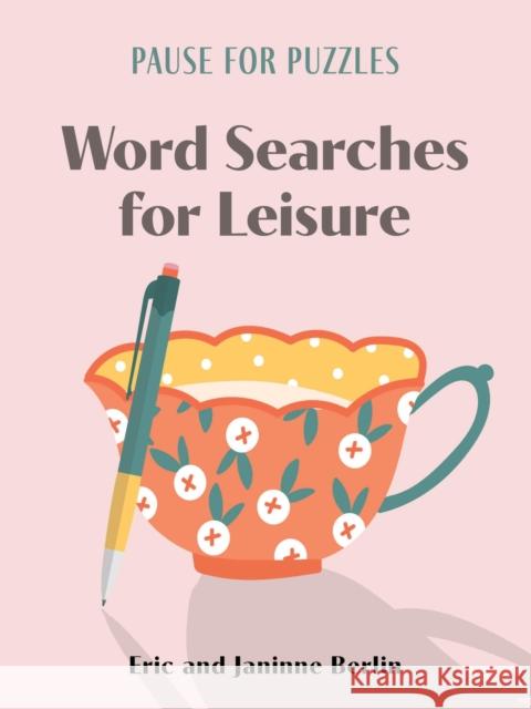 Pause for Puzzles: Word Searches for Leisure Janinne Berlin 9781454960300 Puzzlewright Press
