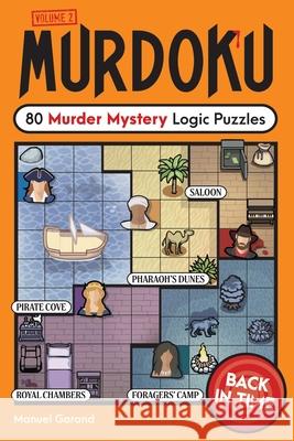 Murdoku Volume 2: Back in Time: 80 Murder Mystery Logic Puzzles Manuel Garand 9781454961802 Puzzlewright Press