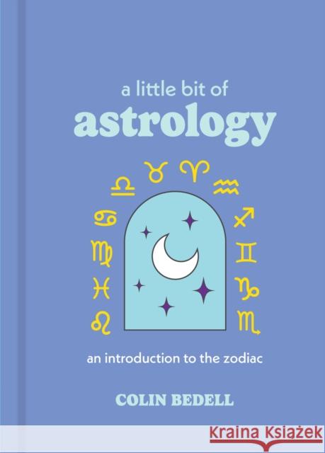 A Little Bit of Astrology Colin Bedell 9781454963073 Sterling Ethos