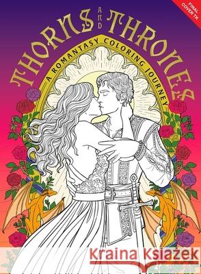 Thorns and Thrones: A Romantasy Coloring Journey Rachel Ross 9781454966180 Union Square Gift