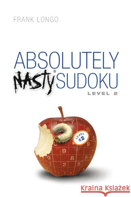 Absolutely Nasty® Sudoku Level 2 Frank Longo 9781454968917