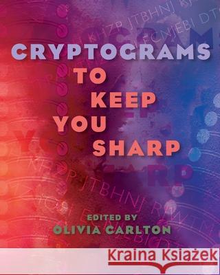 Cryptograms to Keep You Sharp Olivia Carlton 9781454969778