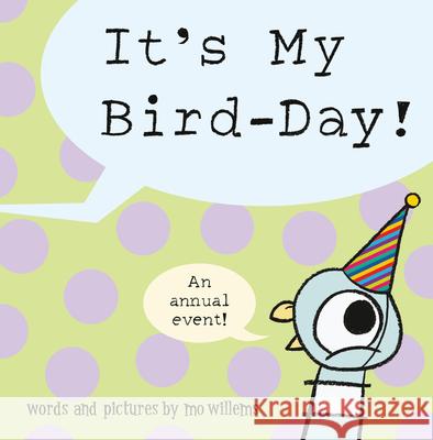 It's My Bird-Day! Mo Willems 9781454999621 Union Square Kids