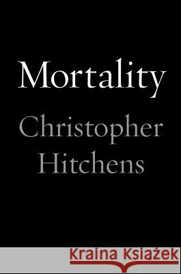 Mortality Christopher Hitchens 9781455502752