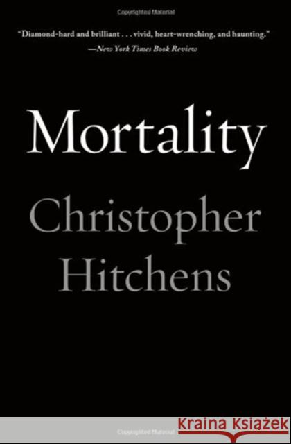 Mortality Christopher Hitchens 9781455502769 Twelve