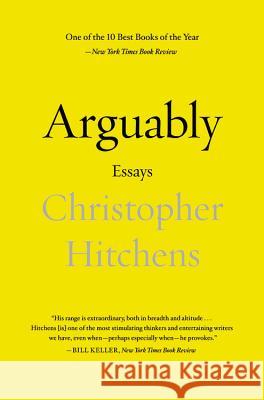 Arguably: Essays Hitchens, Christopher 9781455502783 Twelve