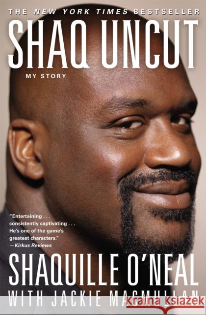 Shaq Uncut: My Story Shaquille ONeal 9781455504404