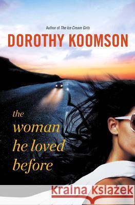 The Woman He Loved Before Dorothy Koomson 9781455507146 Grand Central Publishing
