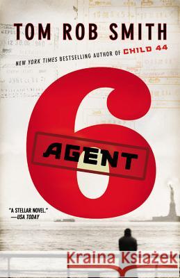 Agent 6 Tom Rob Smith 9781455507269 Grand Central Publishing