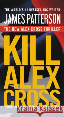 Kill Alex Cross James Patterson 9781455510191 Vision