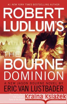 Robert Ludlum's (Tm) the Bourne Dominion Van Lustbader, Eric 9781455510306