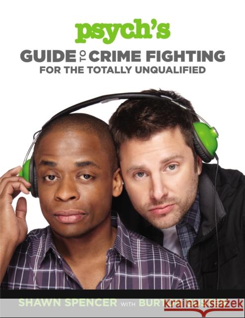 Psych's Guide to Crime Fighting for the Totally Unqualified Burton Guster 9781455512867 0