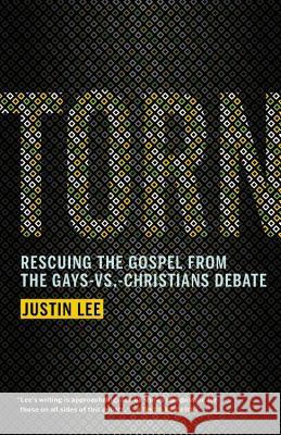 Torn: Rescuing the Gospel from the Gays-Vs.-Christians Debate Justin Lee 9781455514304 Jericho Books