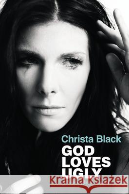 God Loves Ugly: & love makes beautiful Black, Christa 9781455516582