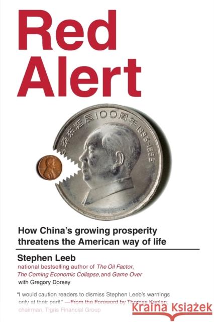 Red Alert: How China's Growing Prosperity Threatens the American Way of Life Leeb, Stephen 9781455519248 Business Plus