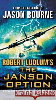 Robert Ludlum's (Tm) the Janson Option Paul Garrison 9781455522491 Grand Central Publishing