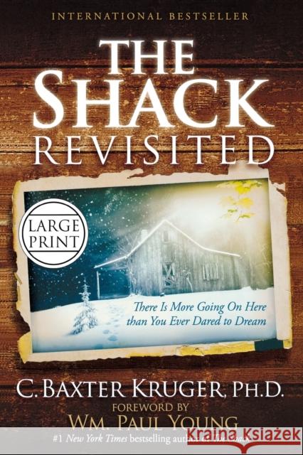 The Shack Revisited: There Is More Going On Here than You Ever Dared to Dream (Large type / large print) Kruger, C. Baxter 9781455522637 Faithwords