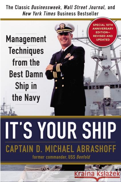 It's Your Ship: Management Techniques from the Best Damn Ship in the Navy Abrashoff, D. Michael 9781455523023 Little, Brown & Company