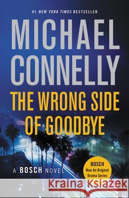 The Wrong Side of Goodbye Michael Connelly 9781455524211 Grand Central Publishing