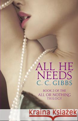 All He Needs C. C. Gibbs 9781455528332 Forever