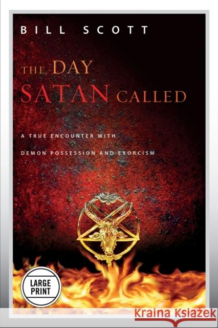 The Day Satan Called (Large Print Edition) Scott, Bill 9781455528882 Faithwords
