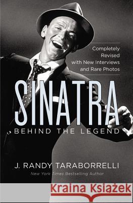 Sinatra: Behind the Legend J. Randy Taraborrelli 9781455530571 Grand Central Publishing