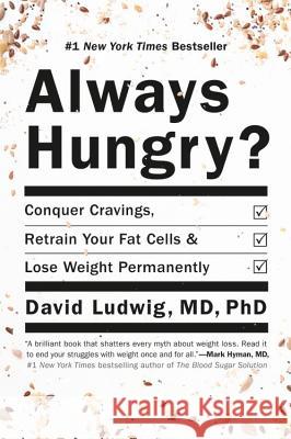 Always Hungry?: Conquer Cravings, Retrain Your Fat Cells, and Lose Weight Permanently David Ludwig 9781455533862 Grand Central Life & Style