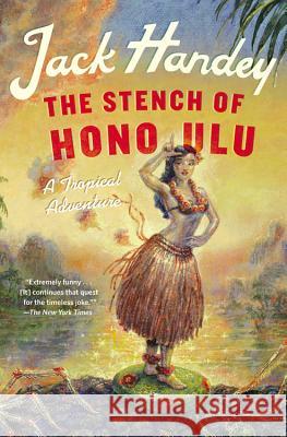 The Stench of Honolulu: A Tropical Adventure Jack Handey 9781455534531 Grand Central Publishing