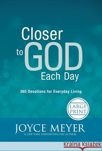 Closer to God Each Day: 365 Devotions for Everyday Living Joyce Meyer 9781455536290 Faithwords