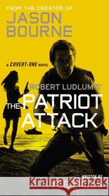 Robert Ludlum's (Tm) the Patriot Attack Kyle Mills 9781455536337