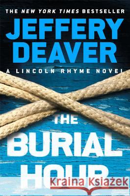The Burial Hour Jeffery Deaver 9781455536375 Grand Central Publishing