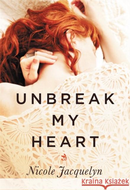Unbreak My Heart Nicole Jacquelyn 9781455537969 Forever
