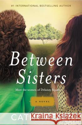 Between Sisters Cathy Kelly 9781455540853 Grand Central Publishing