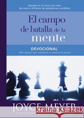 Devocional El Campo de Batalla de la Mente: 100 Consejos Que Cambiarán Su Manera de Pensar Meyer, Joyce 9781455541027 Faithwords