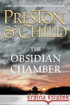 The Obsidian Chamber Douglas Preston Lincoln Child 9781455541676 Grand Central Publishing