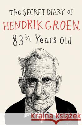 The Secret Diary of Hendrik Groen Hendrik Groen Hester Velmans 9781455542154