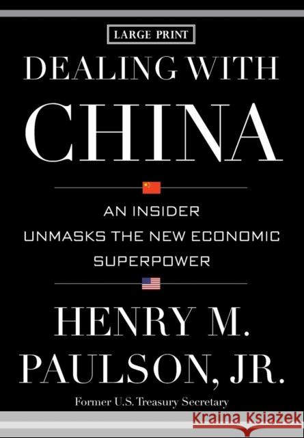 Dealing with China: An Insider Unmasks the New Economic Superpower Henry M Paulson 9781455545339