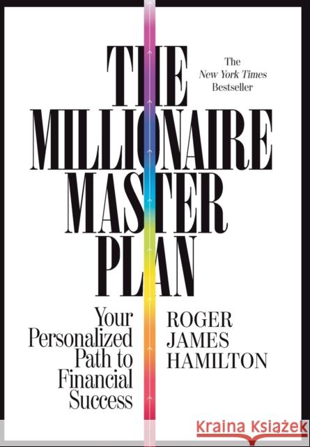 The Millionaire Master Plan: Your Personalized Path to Financial Success Roger James Hamilton 9781455549238