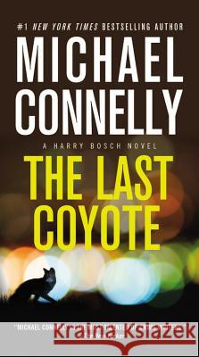 The Last Coyote Michael Connelly 9781455550647 Grand Central Publishing