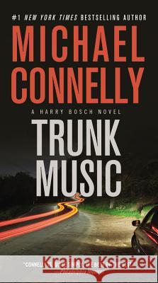 Trunk Music Michael Connelly 9781455550654 Grand Central Publishing