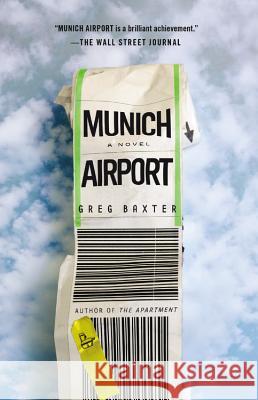 Munich Airport Greg Baxter 9781455557967