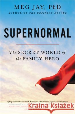 Supernormal: The Secret World of the Family Hero Meg Jay 9781455559138 Twelve