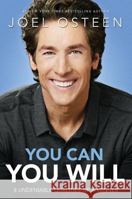 You Can, You Will: 8 Undeniable Qualities of a Winner Osteen, Joel 9781455559671 