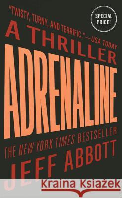 Adrenaline Jeff Abbott 9781455561025 Grand Central Publishing