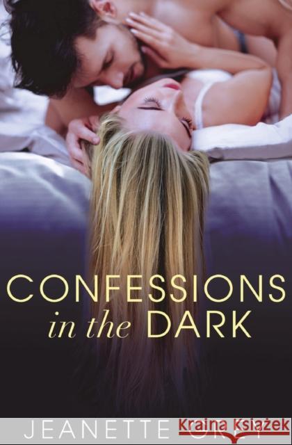 Confessions in the Dark Jeanette Grey 9781455562695