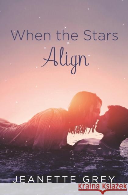 When the Stars Align Jeanette Grey 9781455562701