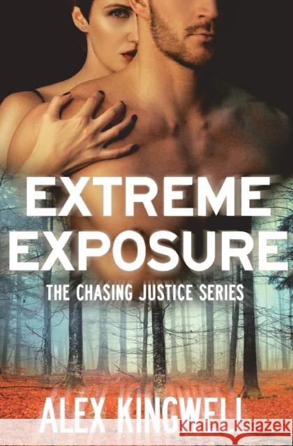 Extreme Exposure Alex Kingwell 9781455565313 Forever Yours