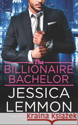 The Billionaire Bachelor Jessica Lemmon 9781455566549 Forever