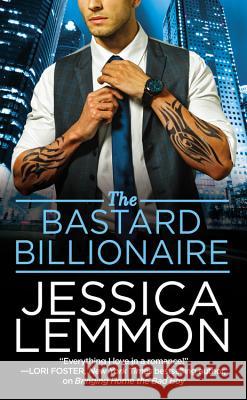 The Bastard Billionaire Jessica Lemmon 9781455566617 Forever